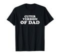 Funny Cuter Version Dad Family Matching T-Shirt - Custom Art Print Unisex - T-Shirt, Sweatshirt, Hoodie