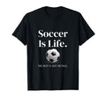 Soccer Is Life Rest Is Just Details T-Shirt - Aesthetic Graphic Unisex - T-Shirt, Sweatshirt, Hoodie