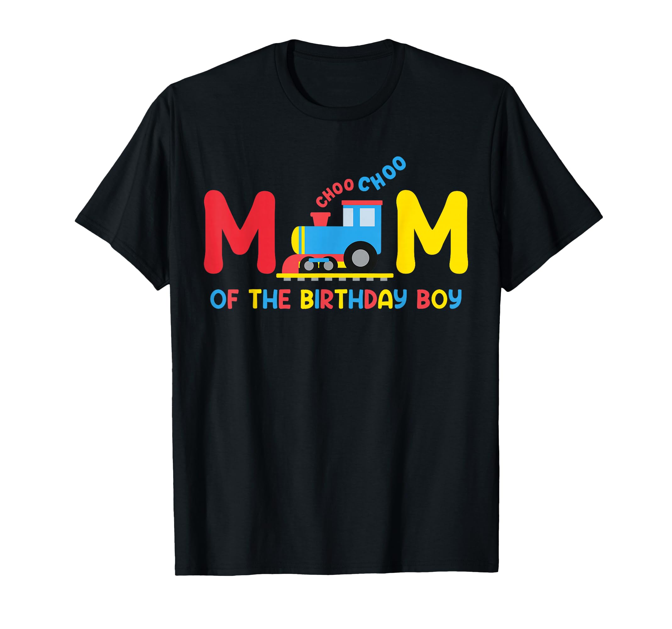 Mom Birthday Funny Choo Train Family T-Shirt - Novelty Apparel Men Women - T-Shirt, Sweatshirt, Hoodie