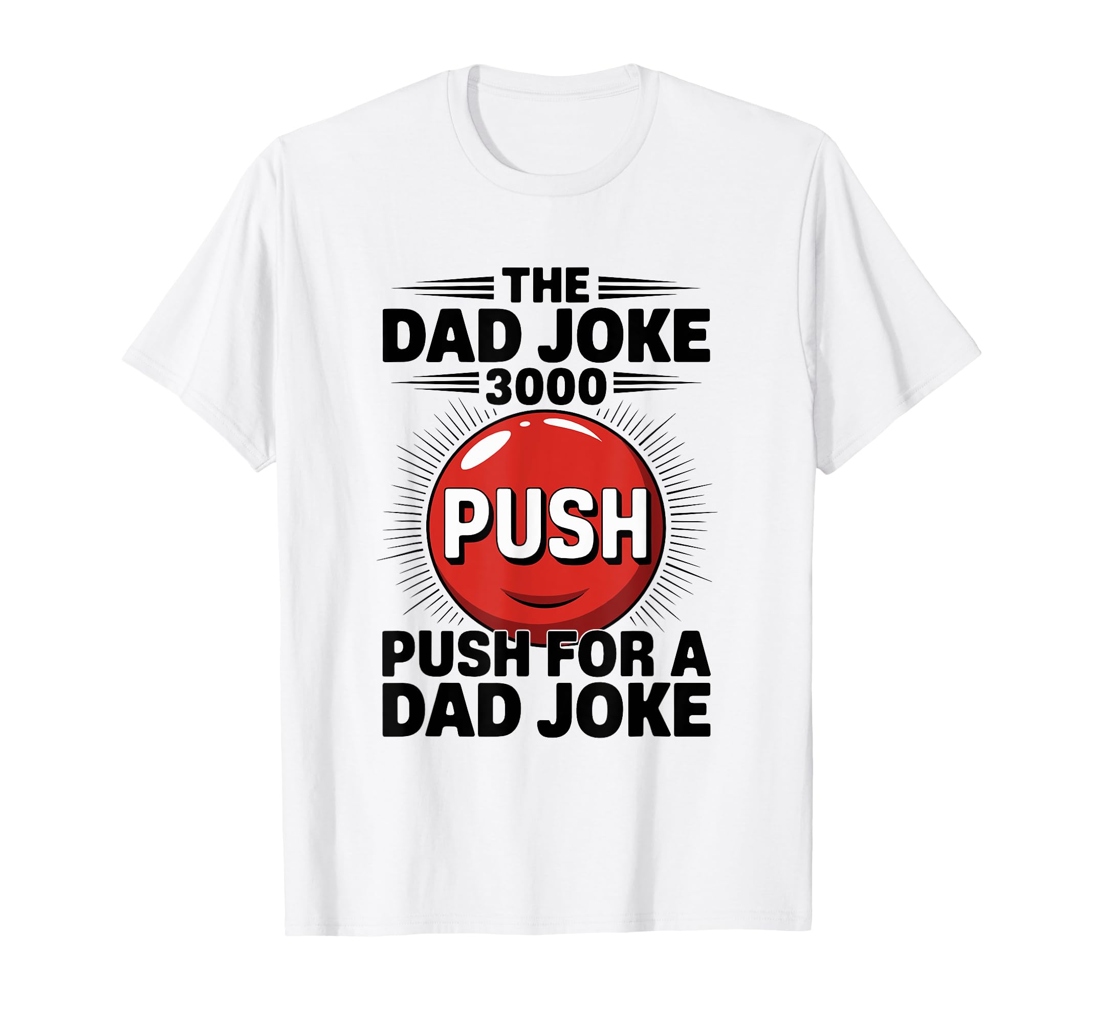 Mens Funny Dad Joke 3000 Push Dad T-Shirt - Custom Art Print Men Women - T-Shirt, Sweatshirt, Hoodie