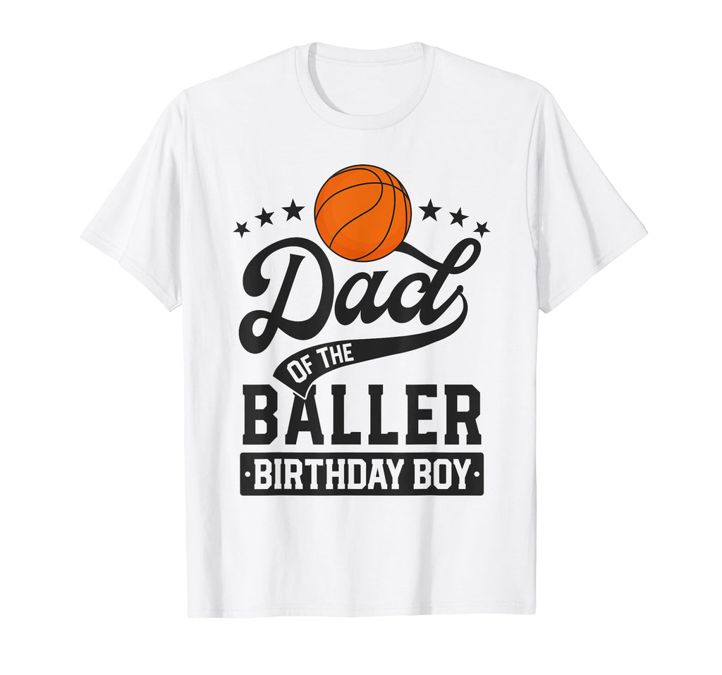Dad Baller Birthday Basketball Themed T-Shirt - Unique Graphic for Adults - T-Shirt, Sweatshirt, Hoodie