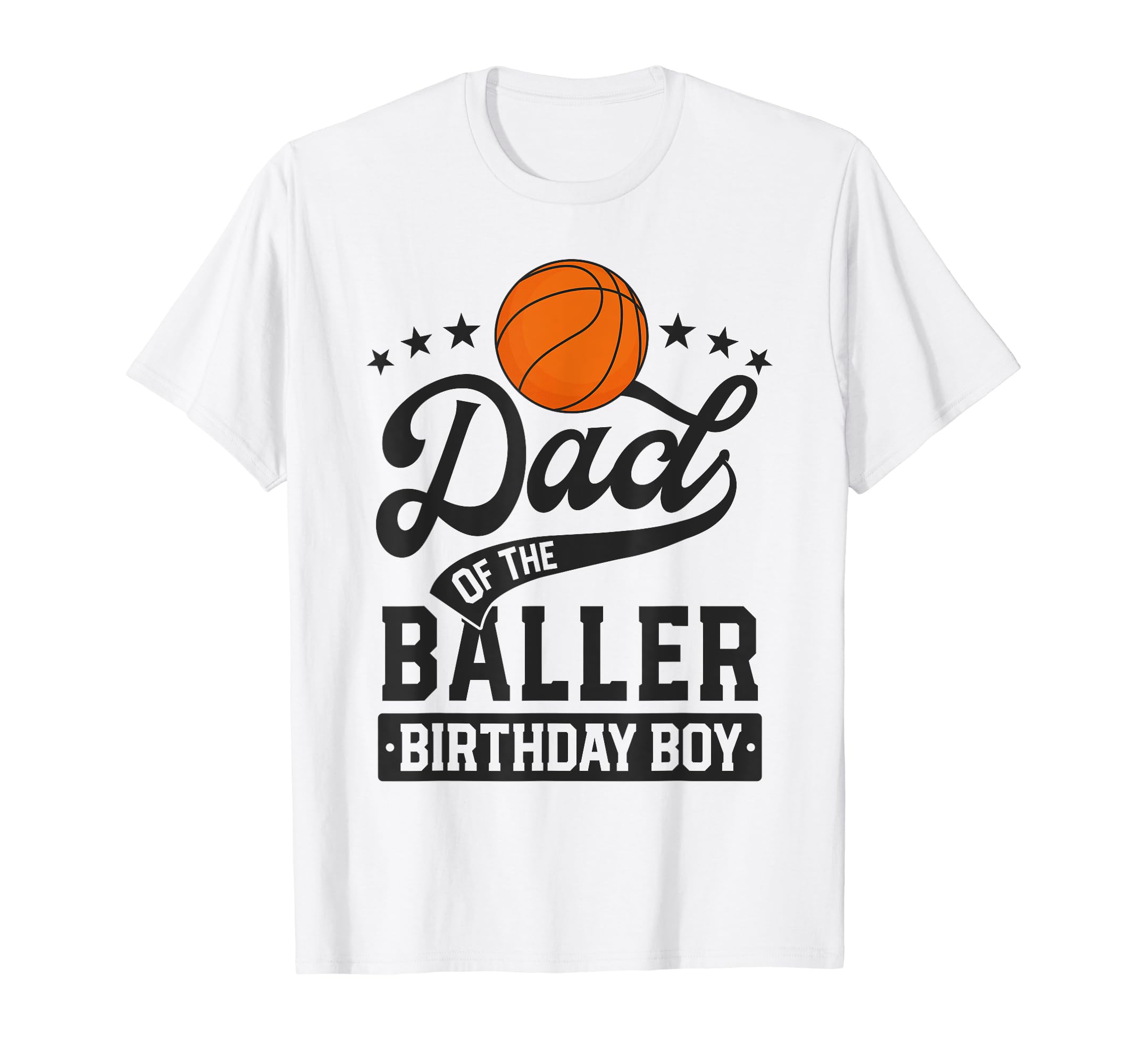 Dad Baller Birthday Basketball Themed T-Shirt - Unique Graphic for Adults - T-Shirt, Sweatshirt, Hoodie