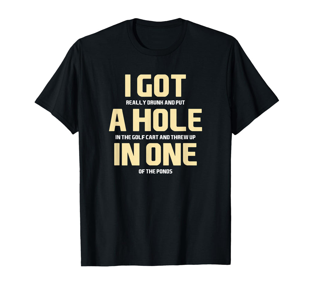 I Got Hole One Golfing Golf Lover T-Shirt - Streetwear Style for Adults - T-Shirt, Sweatshirt, Hoodie