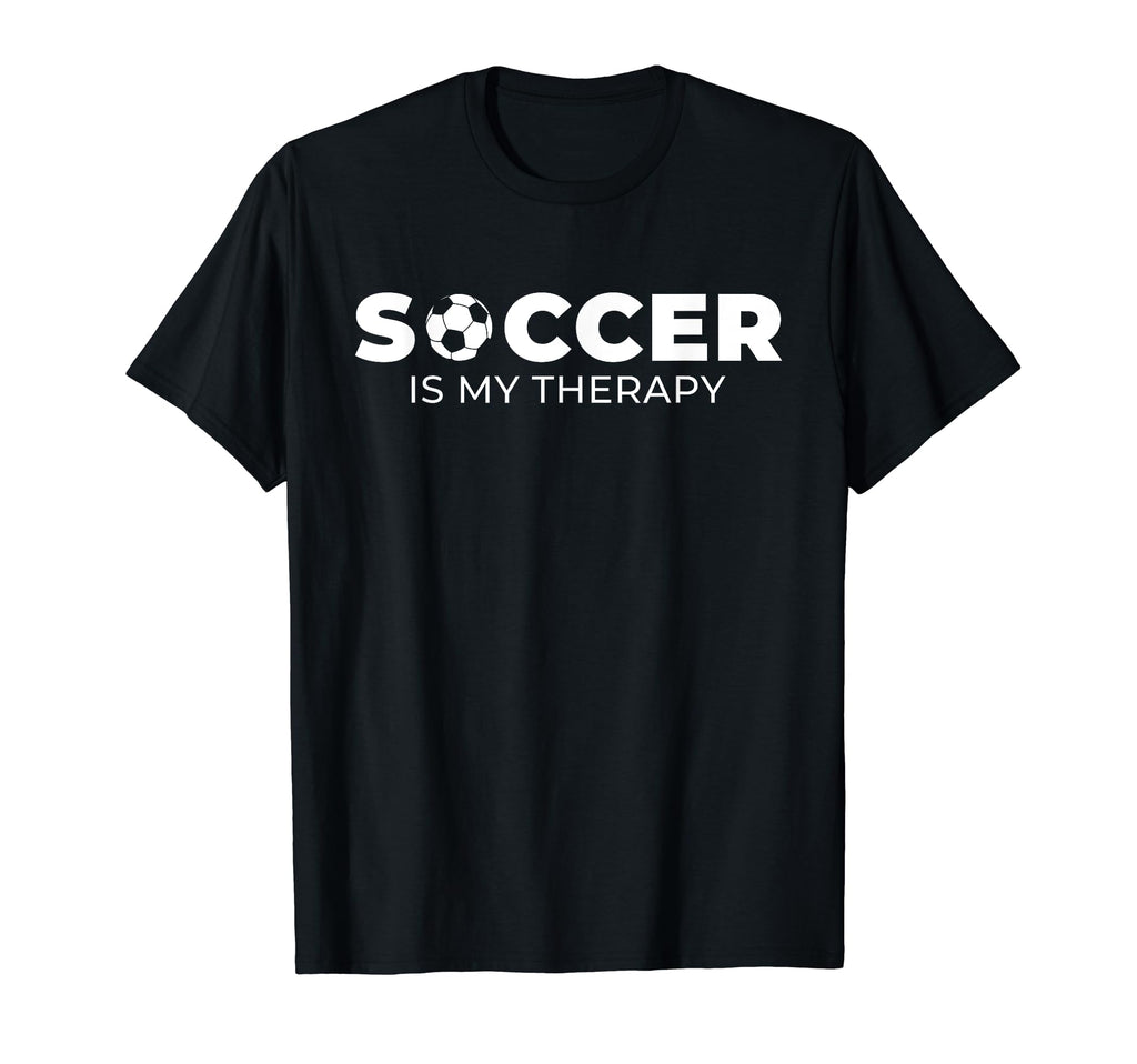 Soccer Is My Therapy Soccer Player T-Shirt - Unique Graphic Unisex - T-Shirt, Sweatshirt, Hoodie