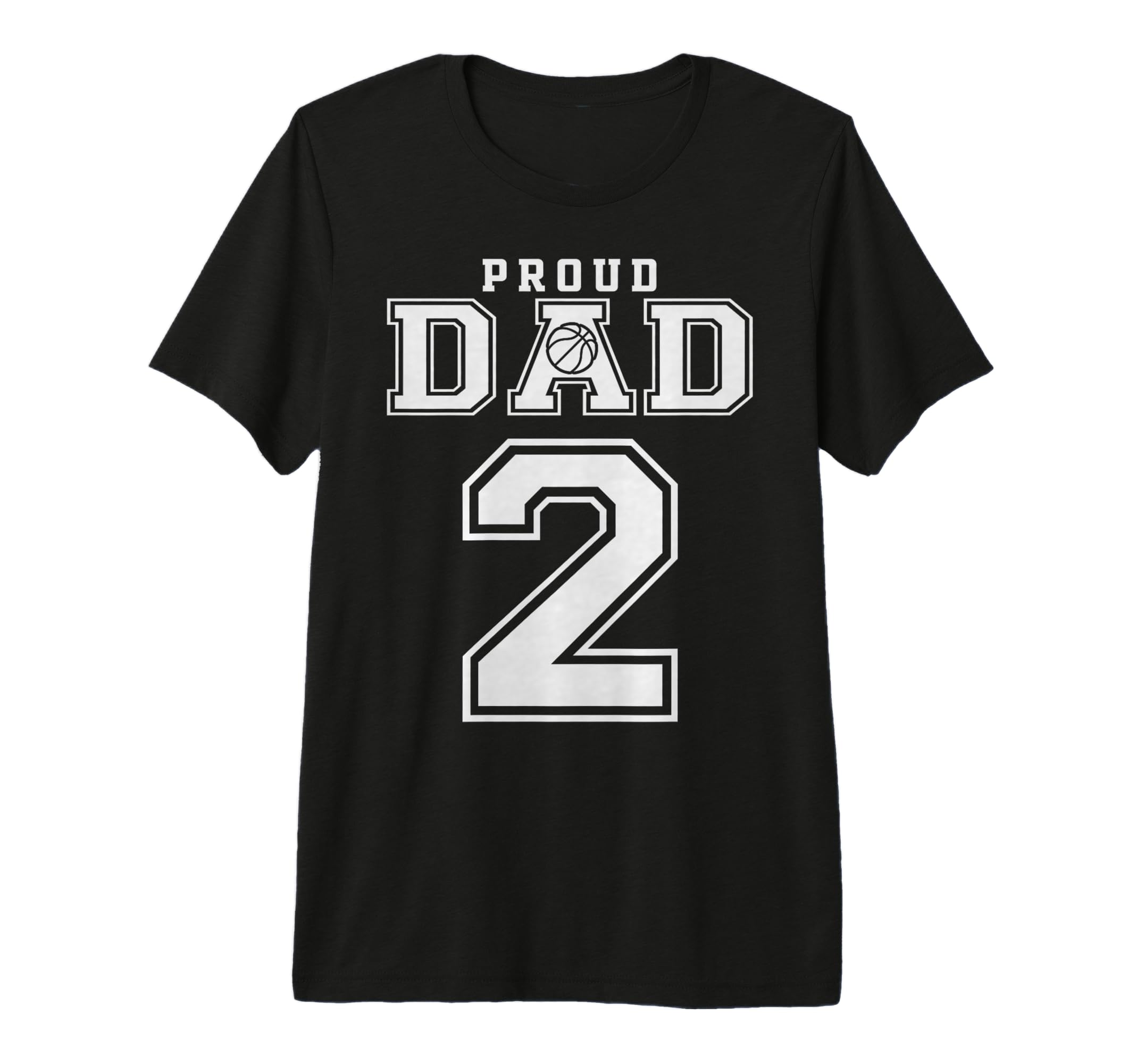 Number 2 Custom Proud Basketball Dad T-Shirt - Graphic Print Men Women - T-Shirt, Sweatshirt, Hoodie