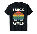 I Suck Golf Loser Dad Sarcastic Joke T-Shirt - Novelty Apparel Men Women - T-Shirt, Sweatshirt, Hoodie