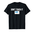Dont Touch It Thermostat Funny Dad Mom T-Shirt - Novelty Apparel Unisex - T-Shirt, Sweatshirt, Hoodie