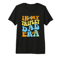 Mens My Triplet Dad Era So Happy I Have T-Shirt - Minimalist Print Unisex - T-Shirt, Sweatshirt, Hoodie