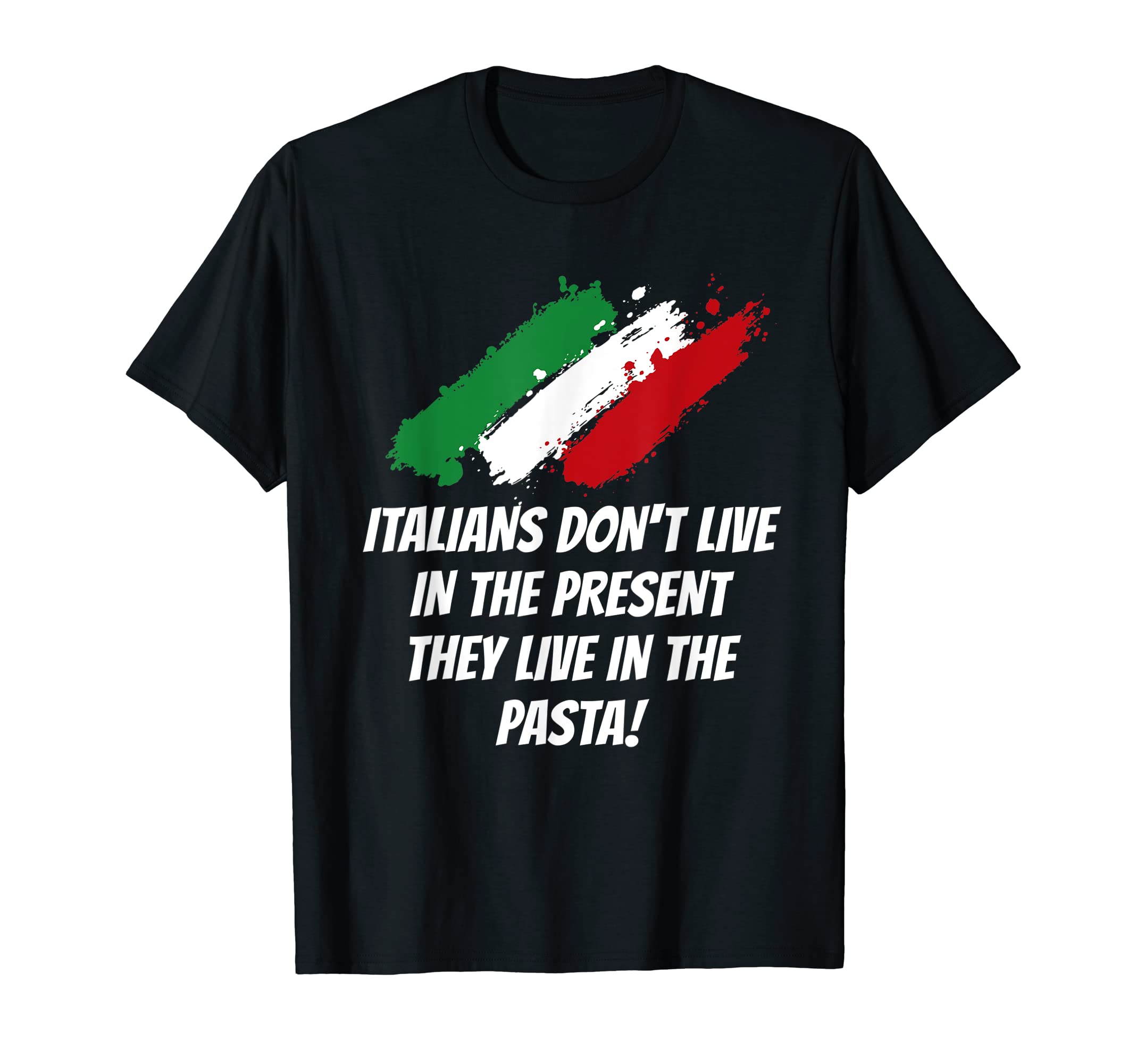 Italians Live Pasta Funny Dad Jokes T-Shirt - Graphic Print for Adults - T-Shirt, Sweatshirt, Hoodie