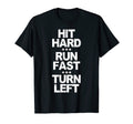 Hit Hard Run Fast Turn Left Funny T-Shirt - Aesthetic Graphic Men Women - T-Shirt, Sweatshirt, Hoodie