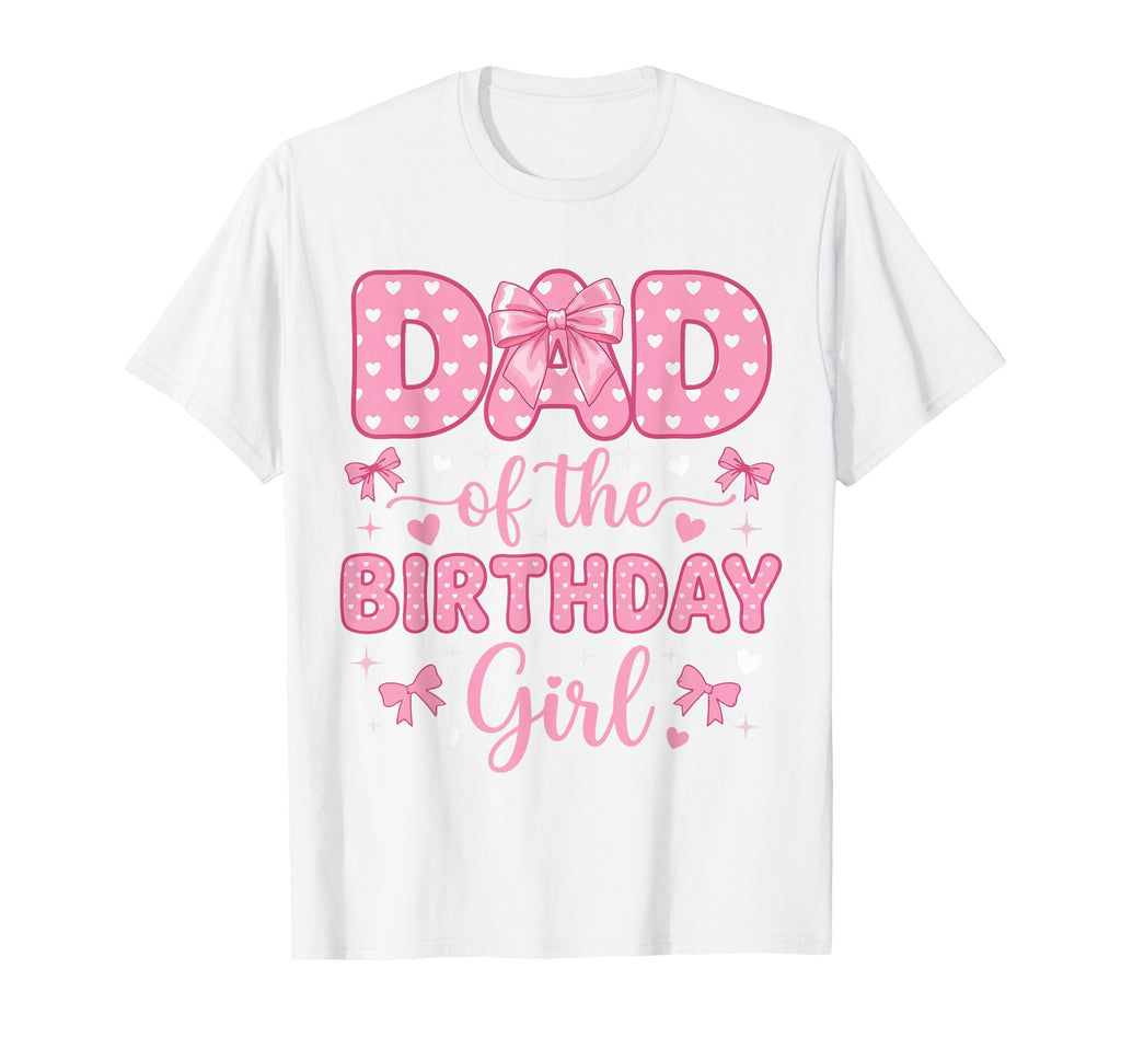 Dad Birthday Coquette Bow Party T-Shirt - Casual Everyday Wear Unisex - T-Shirt, Sweatshirt, Hoodie