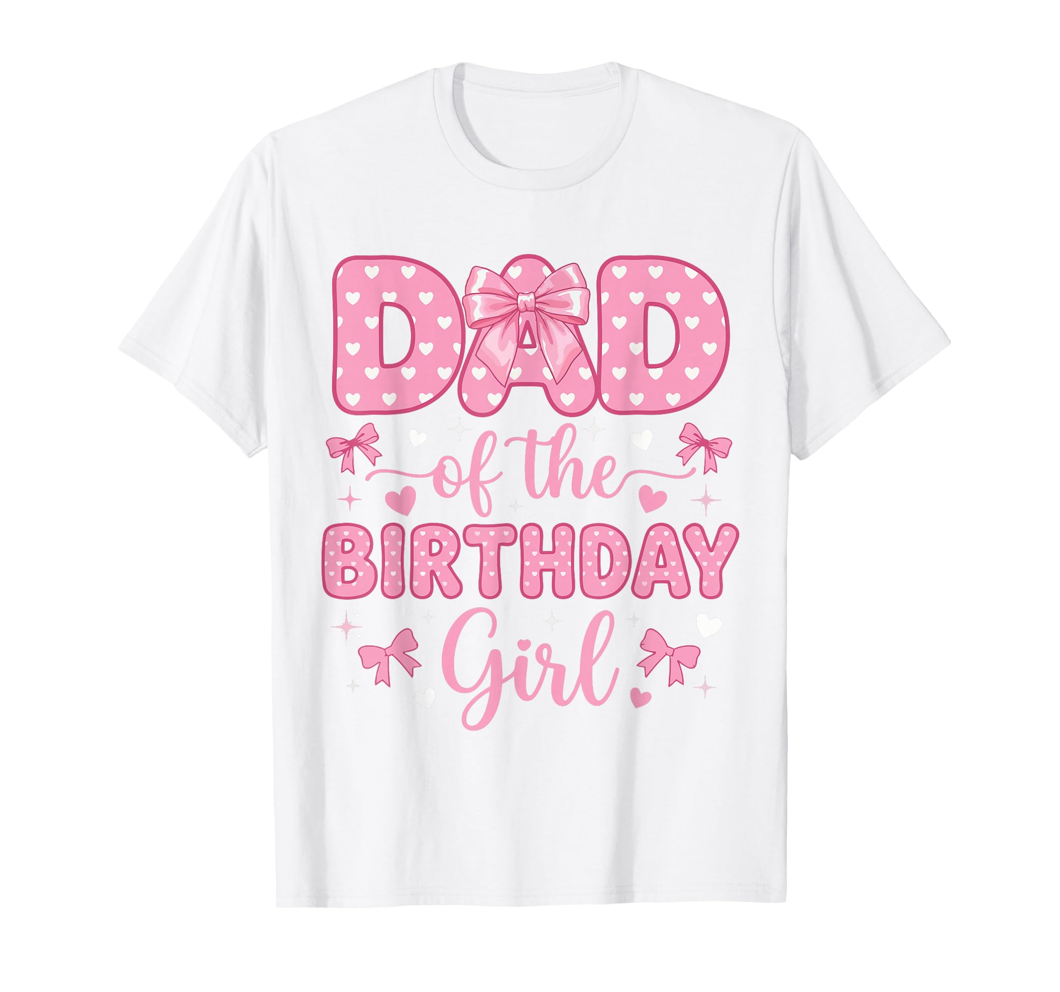 Dad Birthday Coquette Bow Party T-Shirt - Casual Everyday Wear Unisex - T-Shirt, Sweatshirt, Hoodie