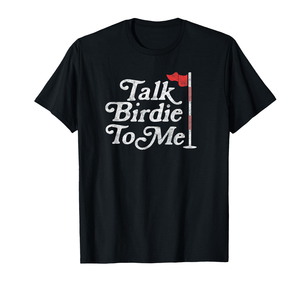 Talk Birdie To Me Funny Golfer Dad T-Shirt - Aesthetic Graphic Men Women - T-Shirt, Sweatshirt, Hoodie