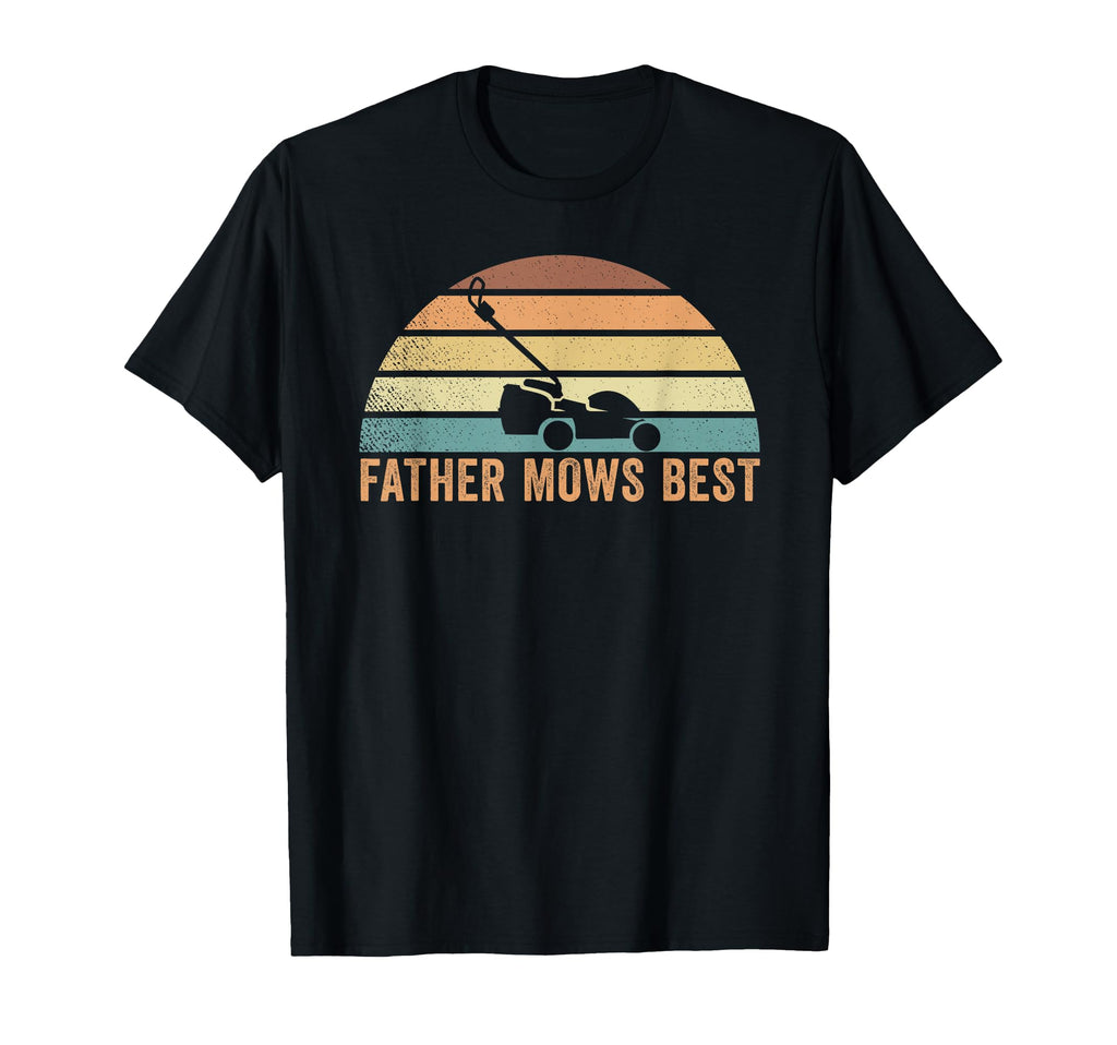 Father Mows Best Lawn Care Dad Mowing T-Shirt - Fun Novelty Design Unisex - T-Shirt, Sweatshirt, Hoodie