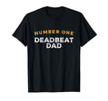 Number One Deadbeat Dad Novelty T-Shirt - Casual Everyday Wear for Adults - T-Shirt, Sweatshirt, Hoodie