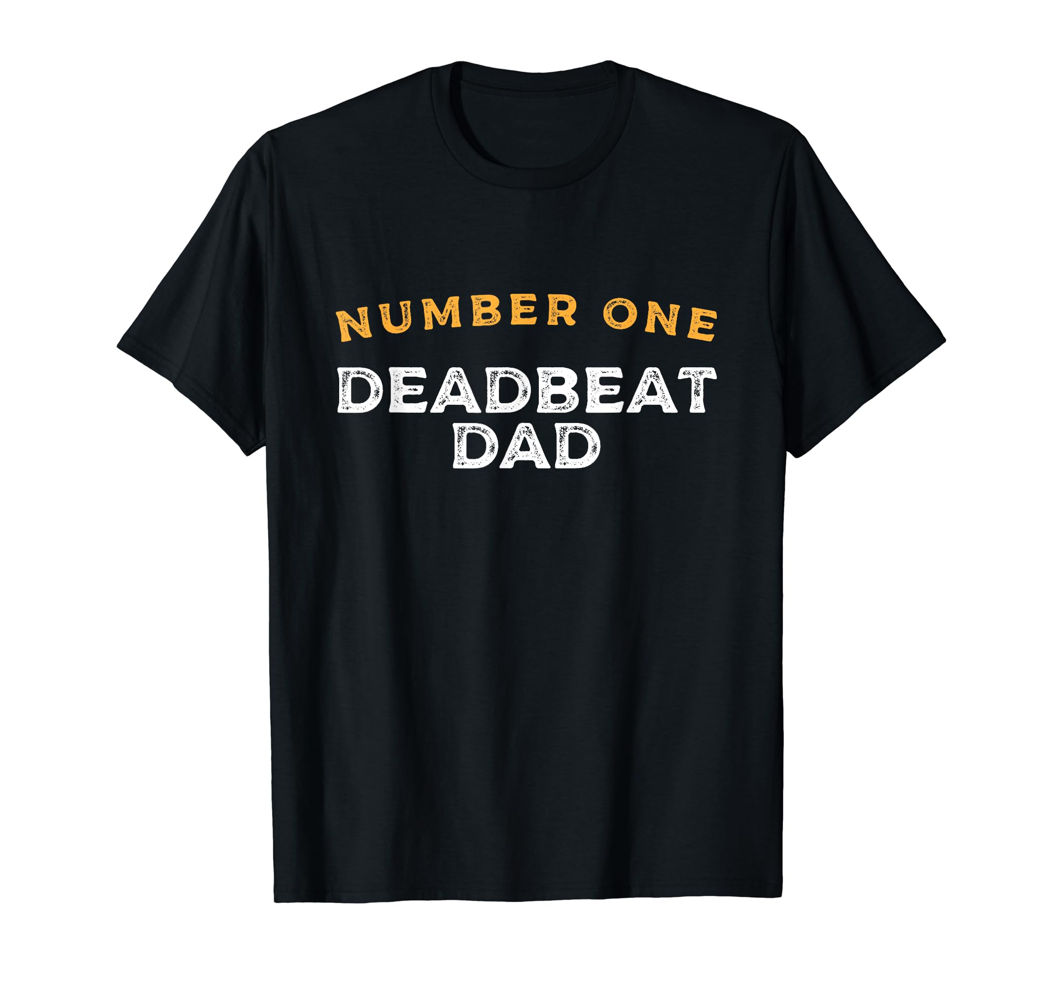 Number One Deadbeat Dad Novelty T-Shirt - Casual Everyday Wear for Adults - T-Shirt, Sweatshirt, Hoodie