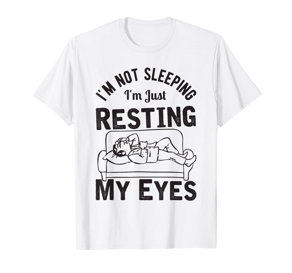 Im Not Sleeping Im Just Resting T-Shirt - Casual Everyday Wear for Adults - T-Shirt, Sweatshirt, Hoodie