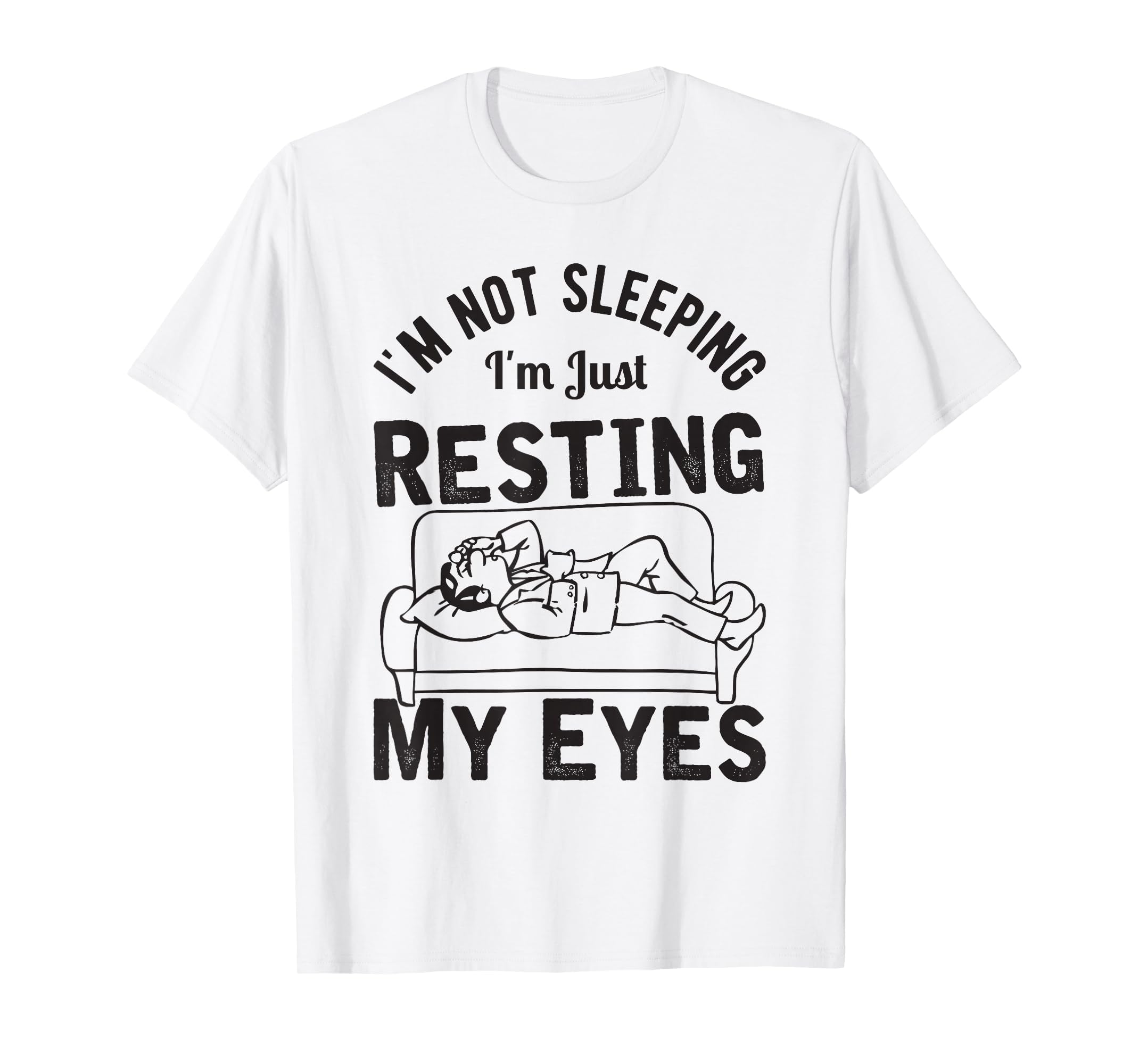 Im Not Sleeping Im Just Resting T-Shirt - Casual Everyday Wear for Adults - T-Shirt, Sweatshirt, Hoodie