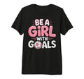 Be Goals Soccer Football Player Game T-Shirt - Unique Graphic for Adults - T-Shirt, Sweatshirt, Hoodie