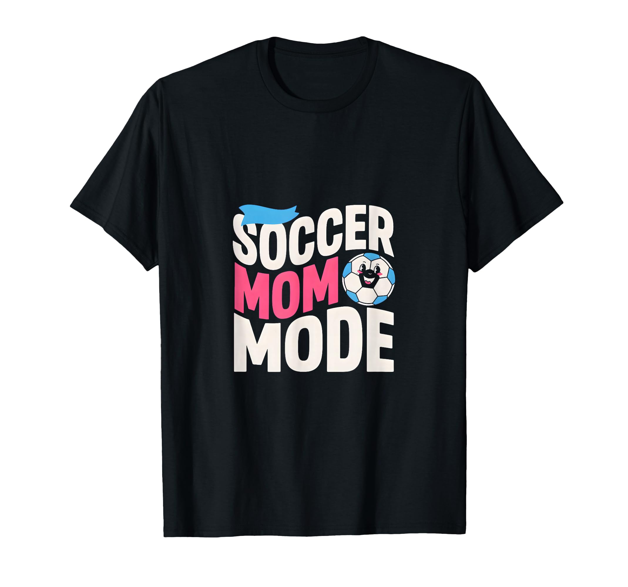 Soccer Mom Mode Proud Sideline Energy T-Shirt - Casual Everyday Wear Unisex - T-Shirt, Sweatshirt, Hoodie