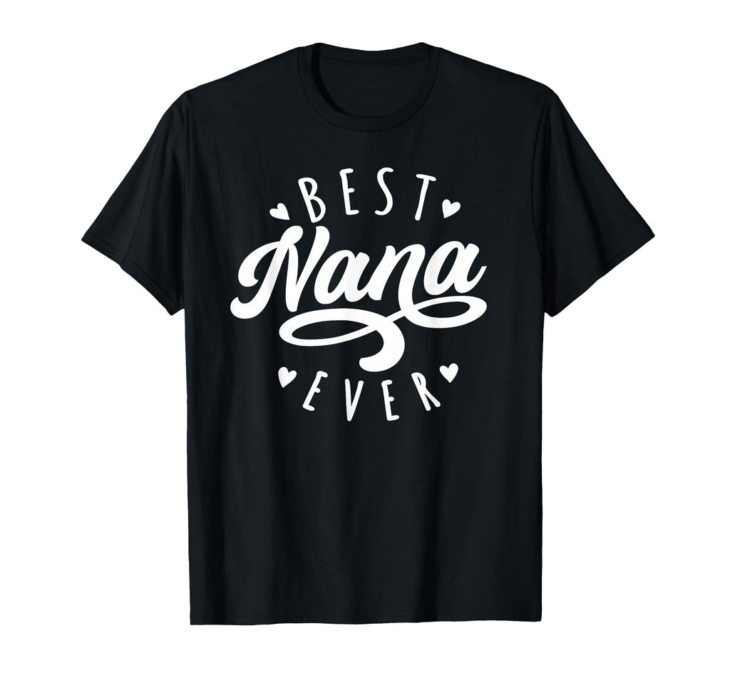 Best Nana Ever Modern Calligraphy T-Shirt - Casual Everyday Wear Unisex - T-Shirt, Sweatshirt, Hoodie