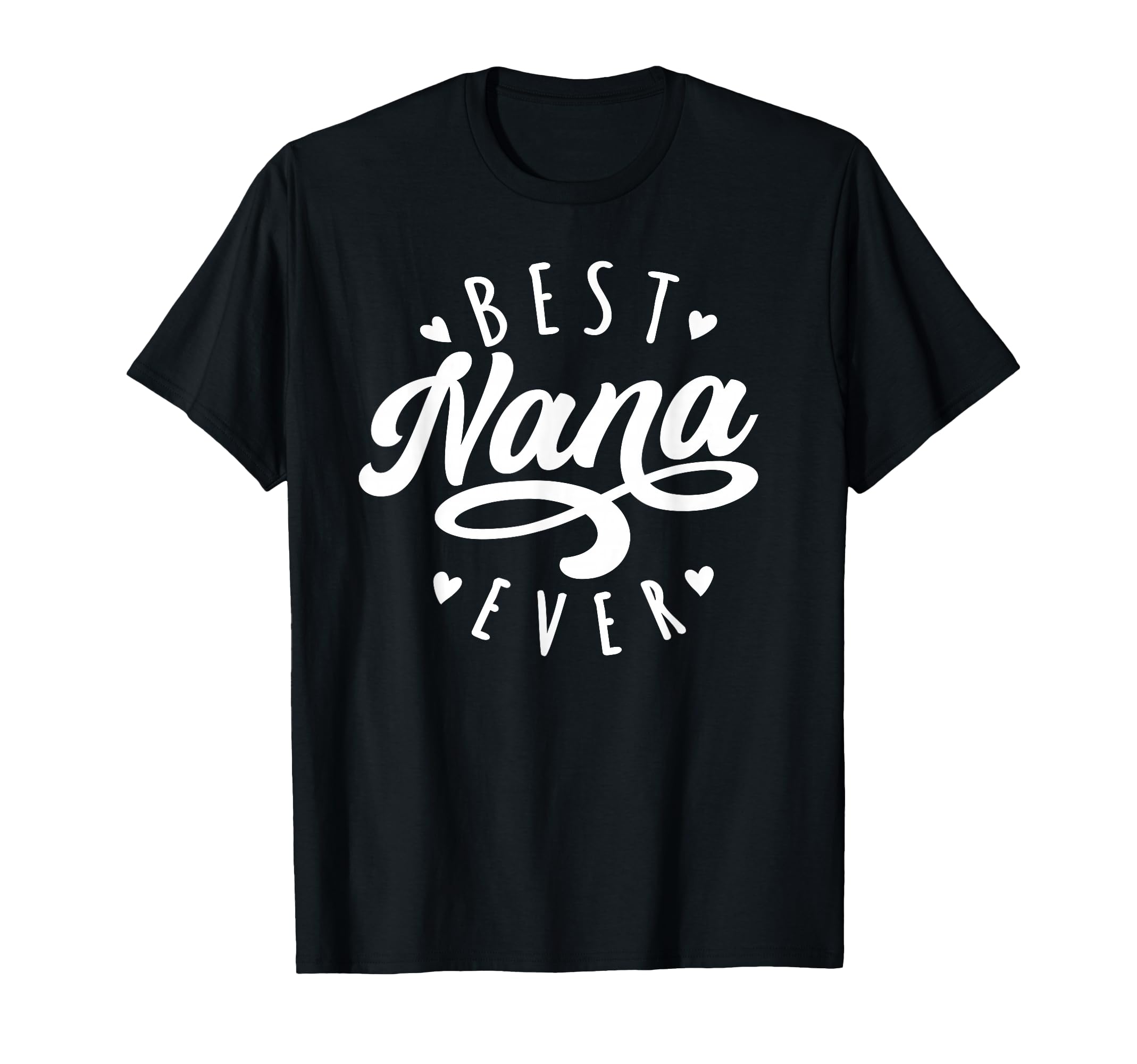 Best Nana Ever Modern Calligraphy T-Shirt - Casual Everyday Wear Unisex - T-Shirt, Sweatshirt, Hoodie