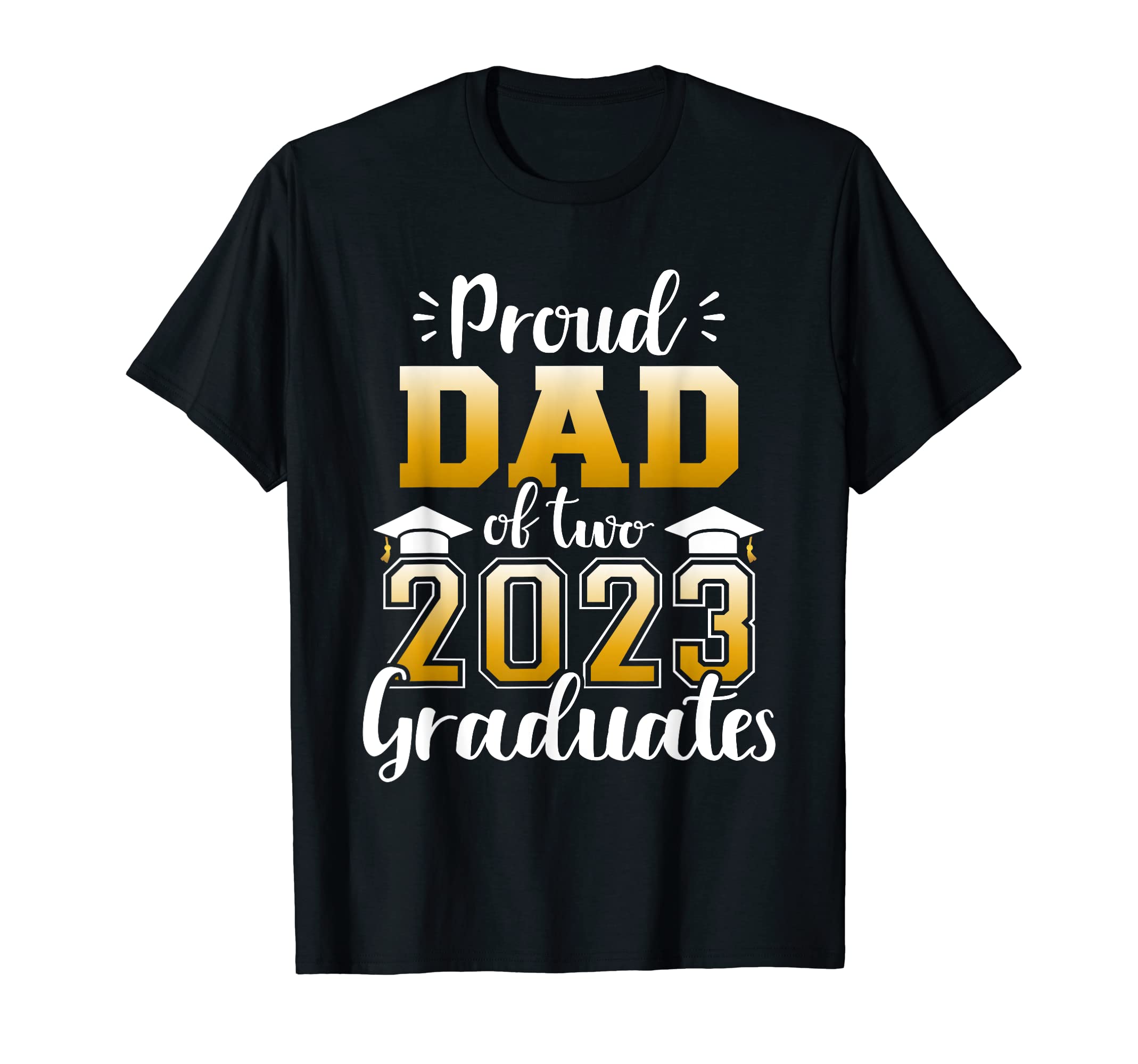 Proud Dad Two Class 2023 Graduates T-Shirt - Trendy Graphic for Adults - T-Shirt, Sweatshirt, Hoodie