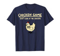 Chicken Game Dont Chicken T-Shirt - Fun Novelty Design Unisex - T-Shirt, Sweatshirt, Hoodie