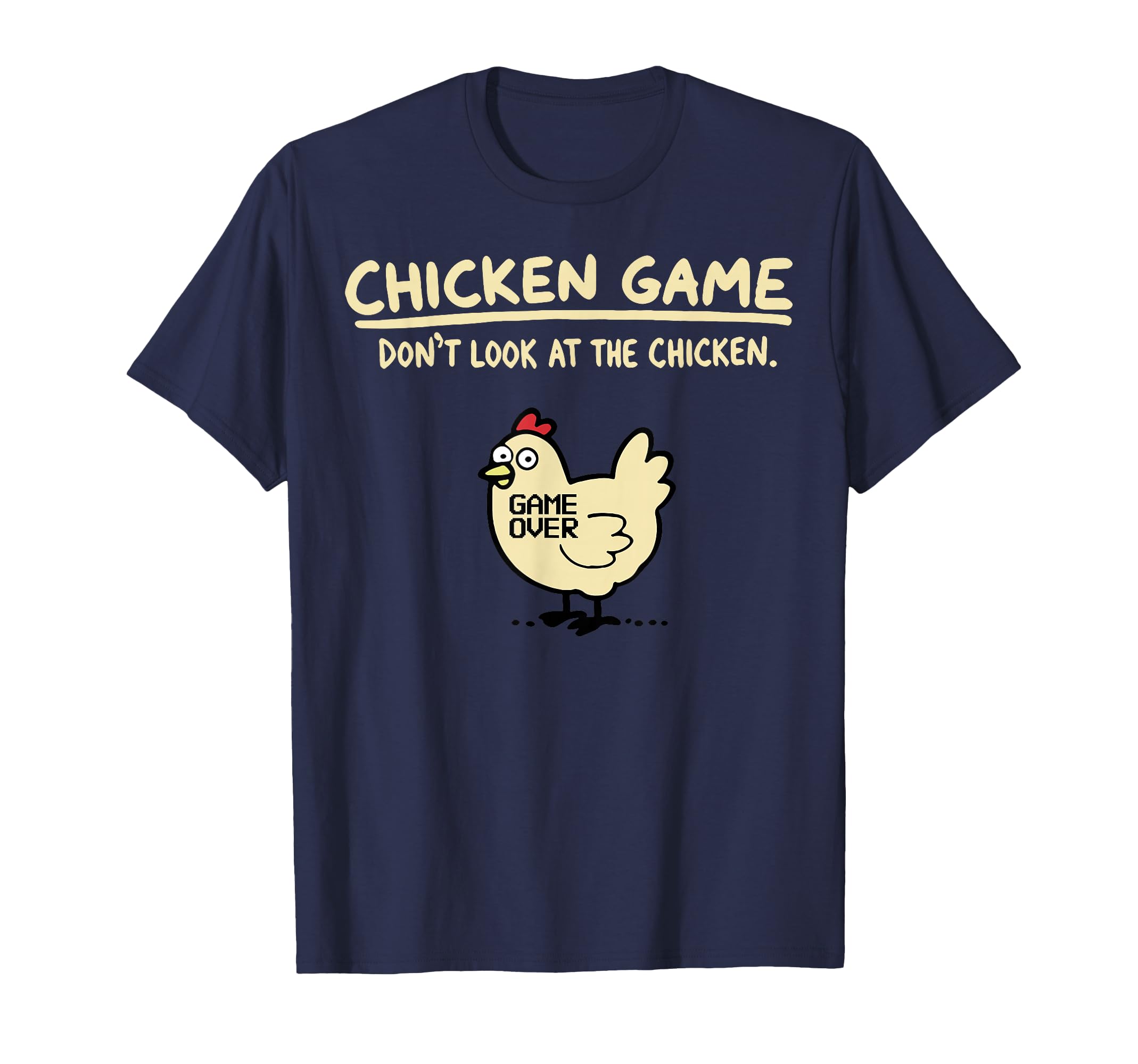 Chicken Game Dont Chicken T-Shirt - Fun Novelty Design Unisex - T-Shirt, Sweatshirt, Hoodie