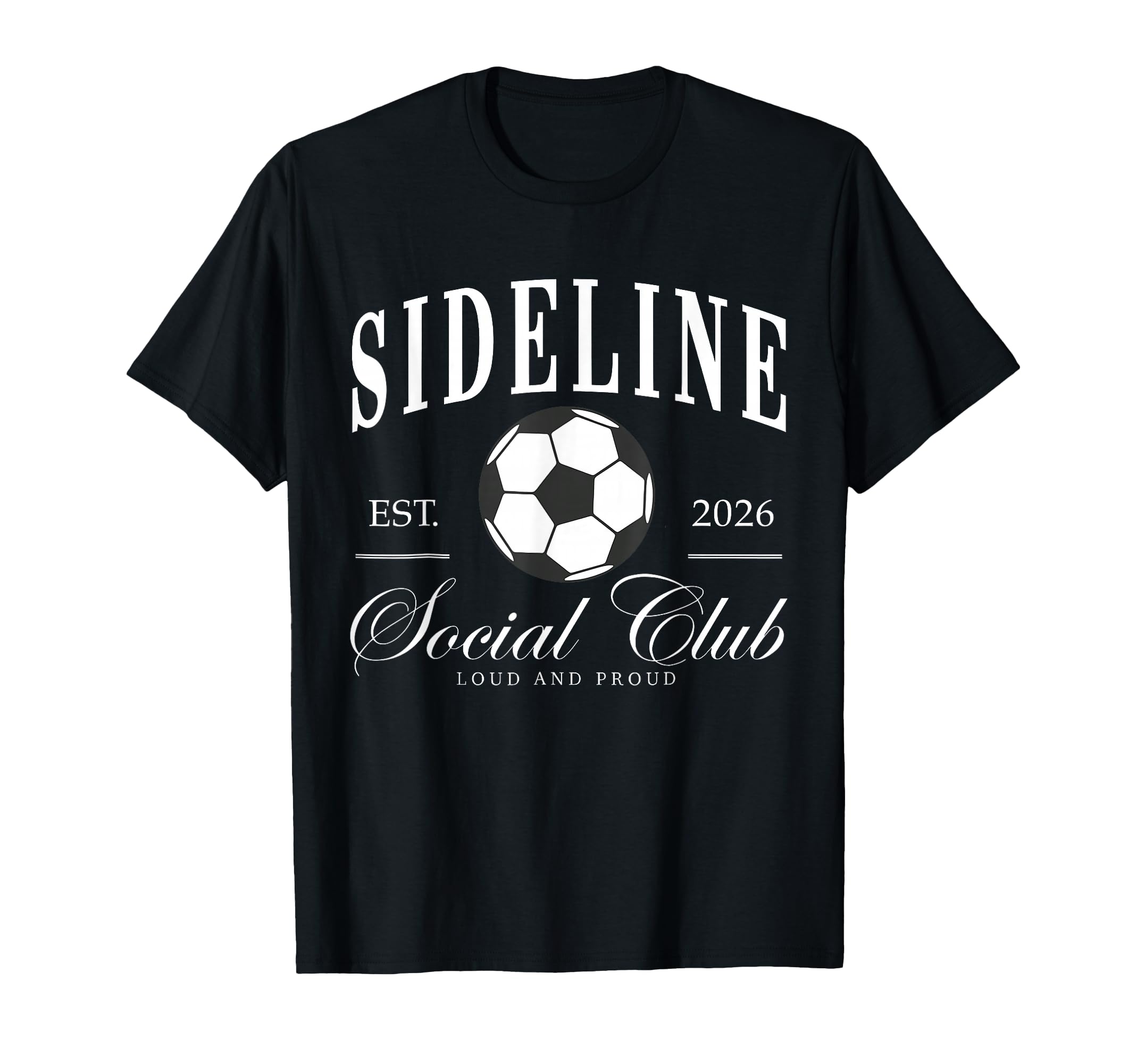 Sideline Social Club 2026 Soccer T-Shirt - Casual Everyday Wear Men Women - T-Shirt, Sweatshirt, Hoodie