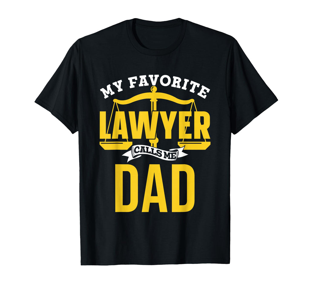 My Favorite Lawyer Calls Me Dad T-Shirt - Unique Graphic for Adults - T-Shirt, Sweatshirt, Hoodie
