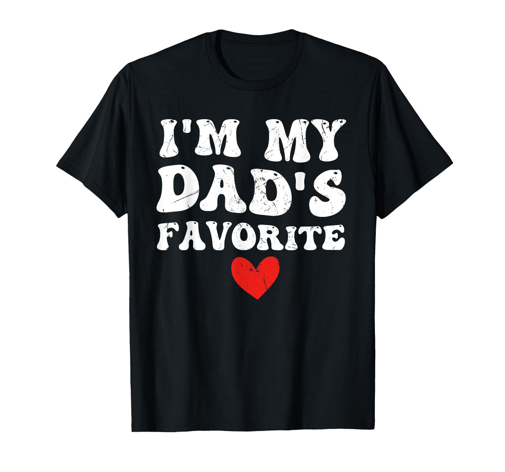 Im My Dads Favorite Funny Sarcastic T-Shirt - Custom Art Print Unisex - T-Shirt, Sweatshirt, Hoodie