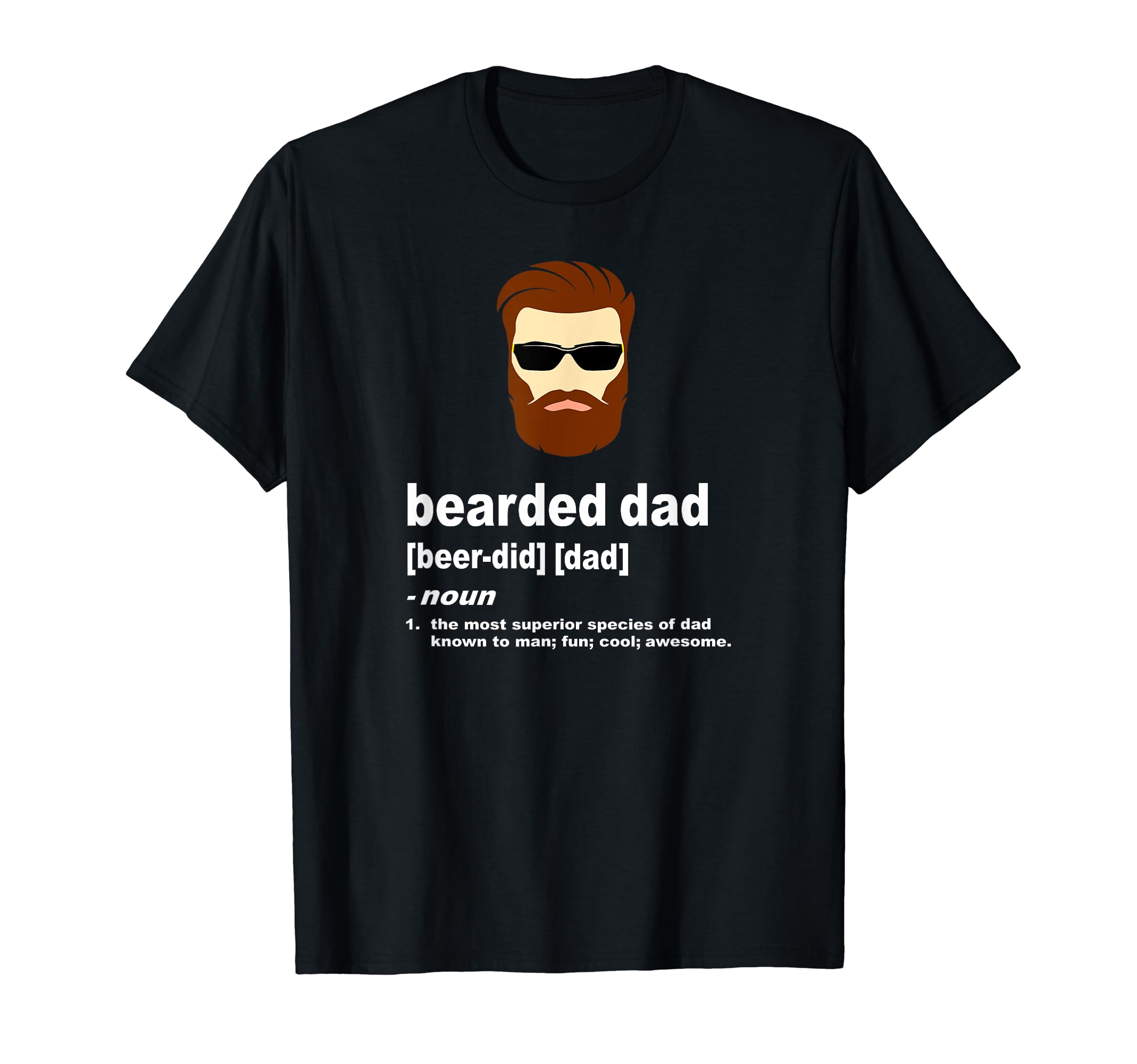 Funny Dad Bearded Dad Brown Hair Or Dark T-Shirt - Graphic Print Unisex - T-Shirt, Sweatshirt, Hoodie
