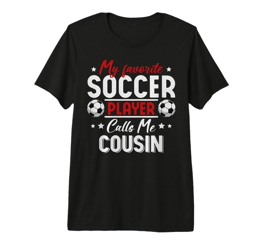My Favorite Soccer Player Calls T-Shirt - Casual Everyday Wear for Adults - T-Shirt, Sweatshirt, Hoodie