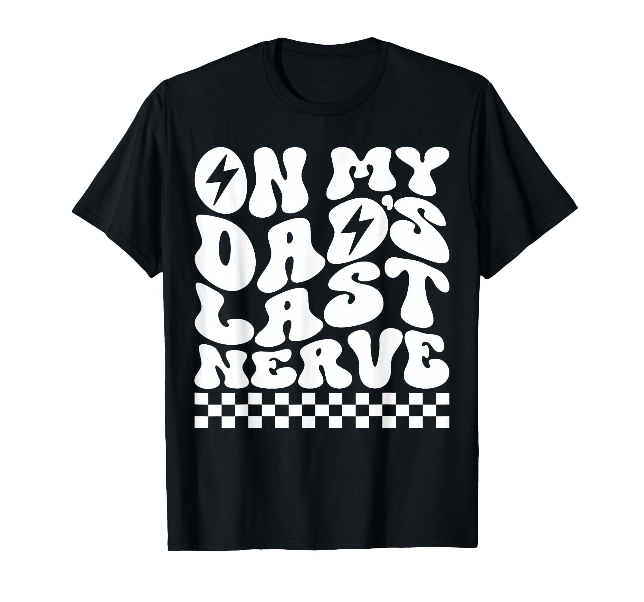 My Dads Last Nerve Lightning Bolt T-Shirt - Novelty Apparel Unisex - T-Shirt, Sweatshirt, Hoodie