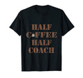 Half Coffee Half Coach Funny T-Shirt - Streetwear Style for Adults - T-Shirt, Sweatshirt, Hoodie