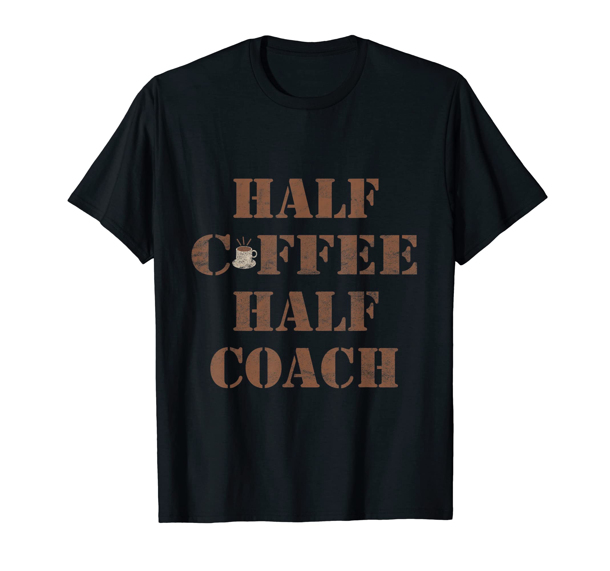 Half Coffee Half Coach Funny T-Shirt - Streetwear Style for Adults - T-Shirt, Sweatshirt, Hoodie