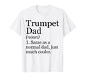 Trumpet Dad Definition Funny T-Shirt - Fun Novelty Design Men Women - T-Shirt, Sweatshirt, Hoodie