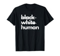 Black White Human Racial Injustice T-Shirt - Minimalist Print Men Women - T-Shirt, Sweatshirt, Hoodie