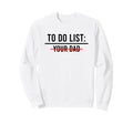 To Do List Your Mom Your Sister T-Shirt - Casual Everyday Wear for Adults - T-Shirt, Sweatshirt, Hoodie