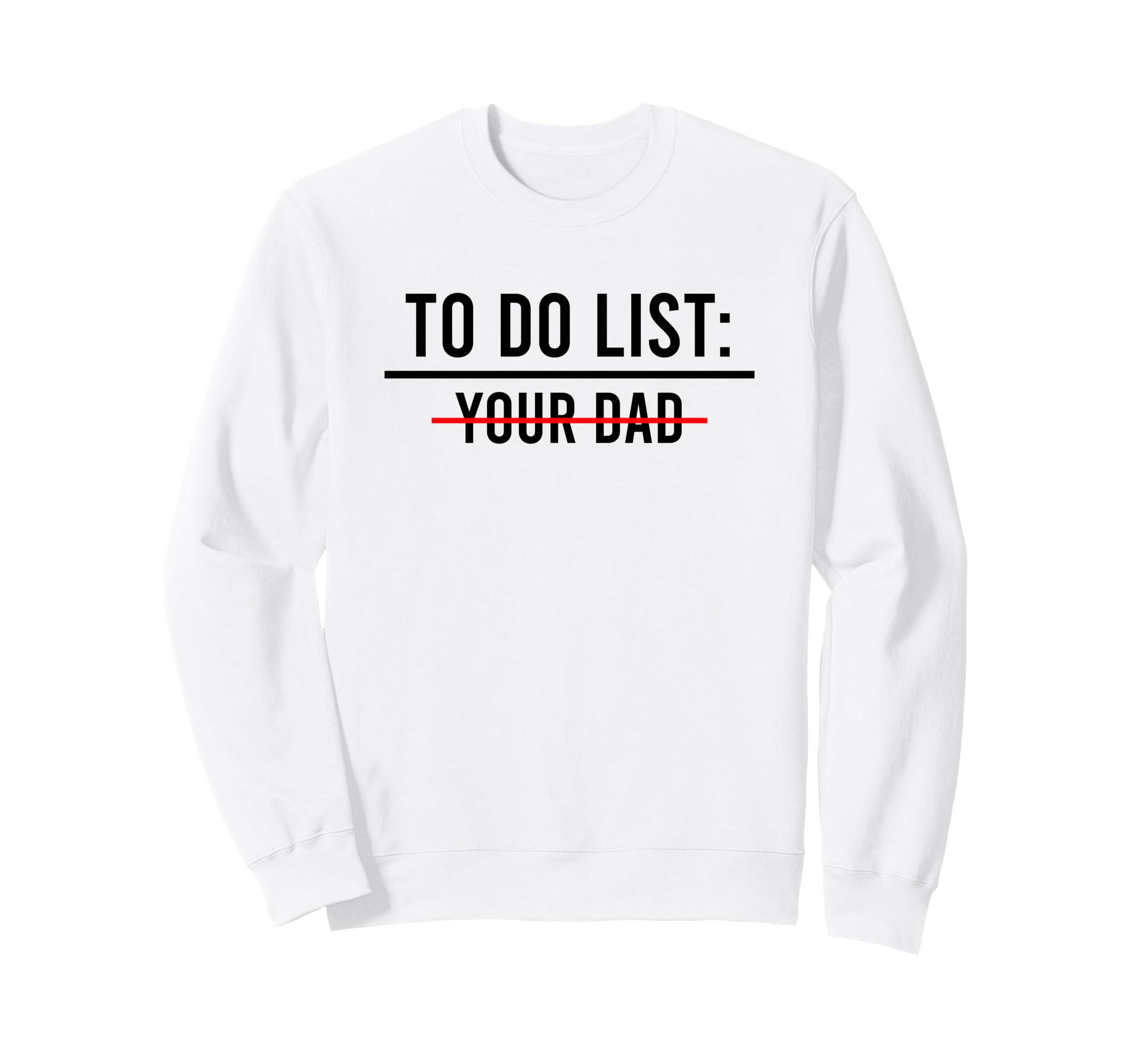 To Do List Your Mom Your Sister T-Shirt - Casual Everyday Wear for Adults - T-Shirt, Sweatshirt, Hoodie