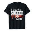 Mothers Day Living That Soccer T-Shirt - Casual Everyday Wear Men Women - T-Shirt, Sweatshirt, Hoodie