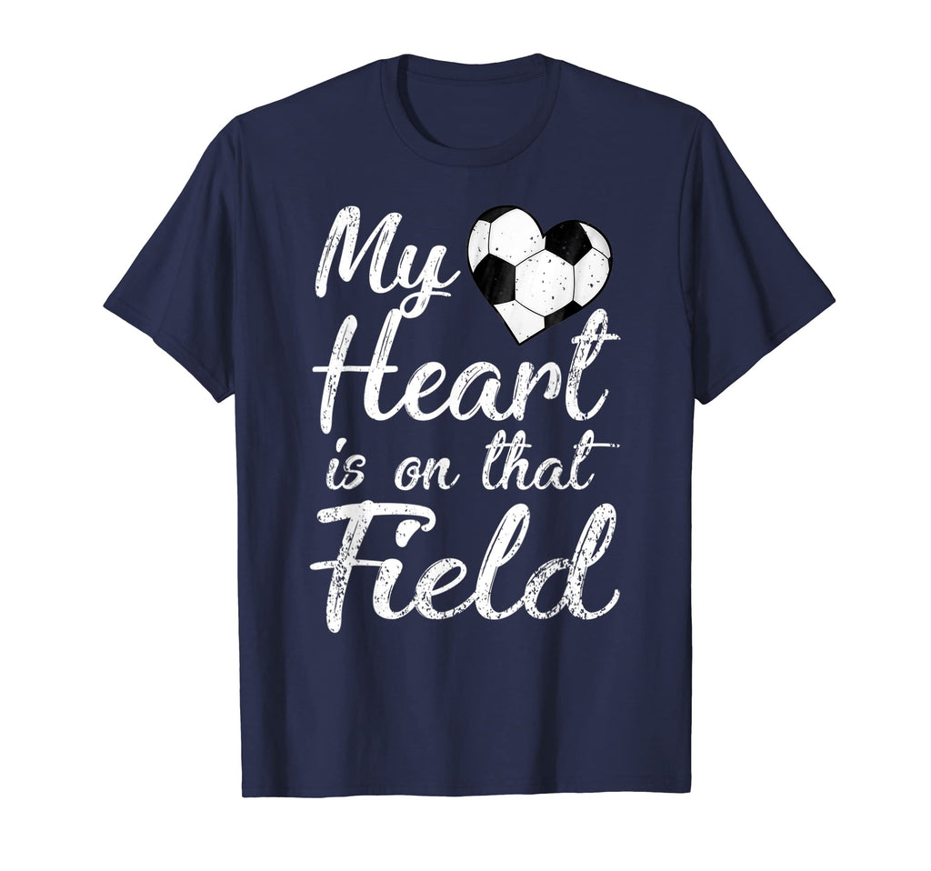 My Heart Is That Field Soccer Gift Mom T-Shirt - Streetwear Style Unisex - T-Shirt, Sweatshirt, Hoodie