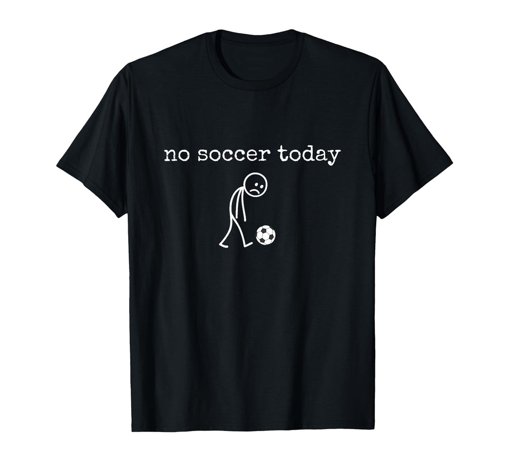 No Soccer Today Sad Stick Funny T-Shirt - Aesthetic Graphic Men Women - T-Shirt, Sweatshirt, Hoodie
