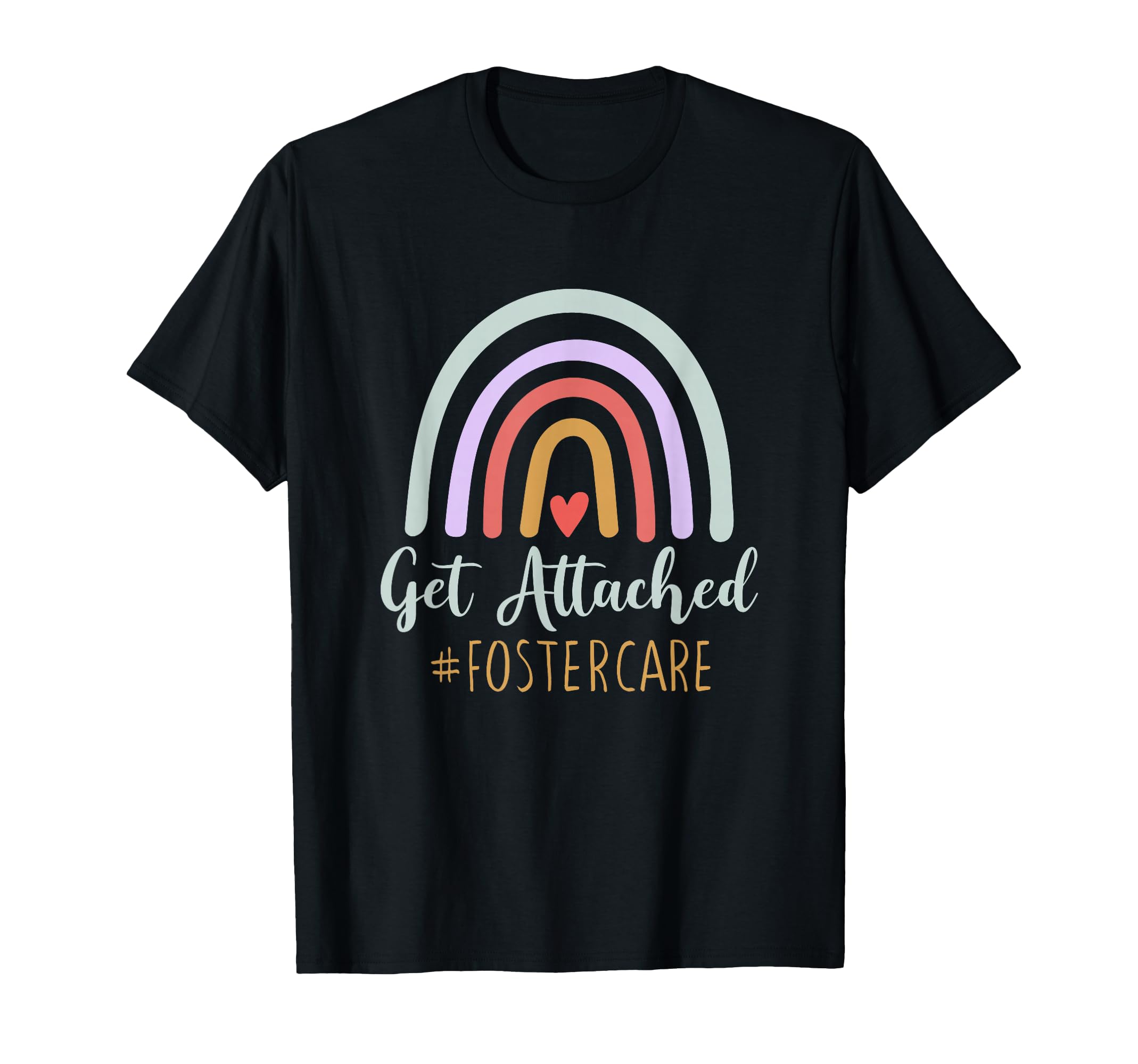 Get Attached Foster Care Foster T-Shirt - Casual Everyday Wear Men Women - T-Shirt, Sweatshirt, Hoodie