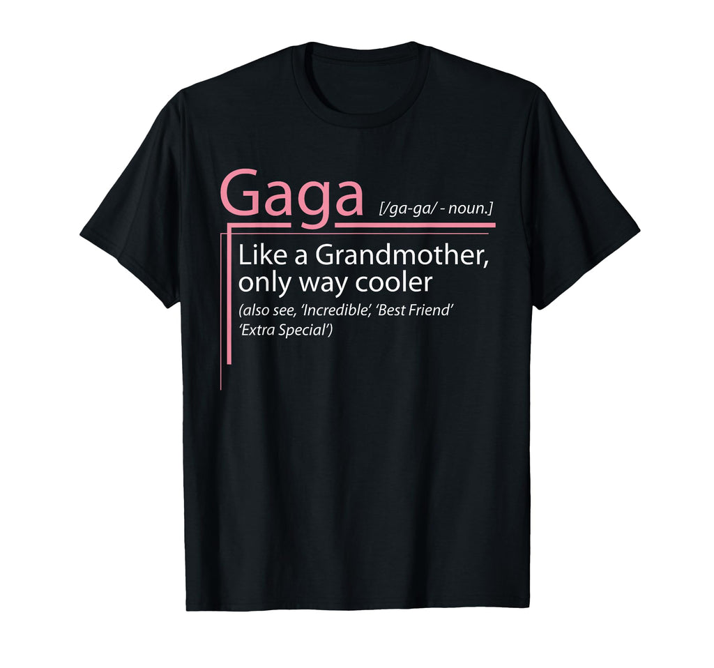 Gaga Definition Grandmother Just Much T-Shirt - Trendy Graphic for Adults - T-Shirt, Sweatshirt, Hoodie