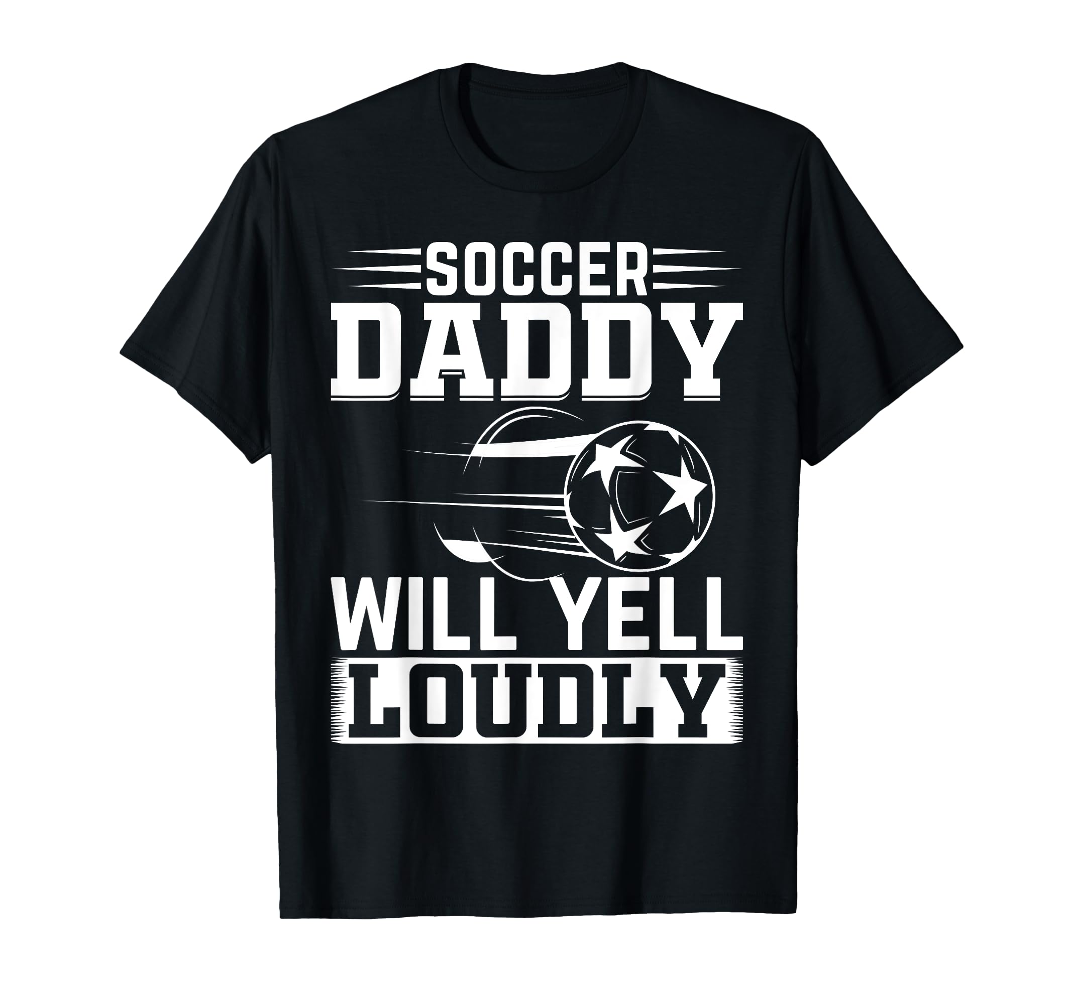 Soccer Daddy Will Yell Loudly Daddy T-Shirt - Minimalist Print for Adults - T-Shirt, Sweatshirt, Hoodie