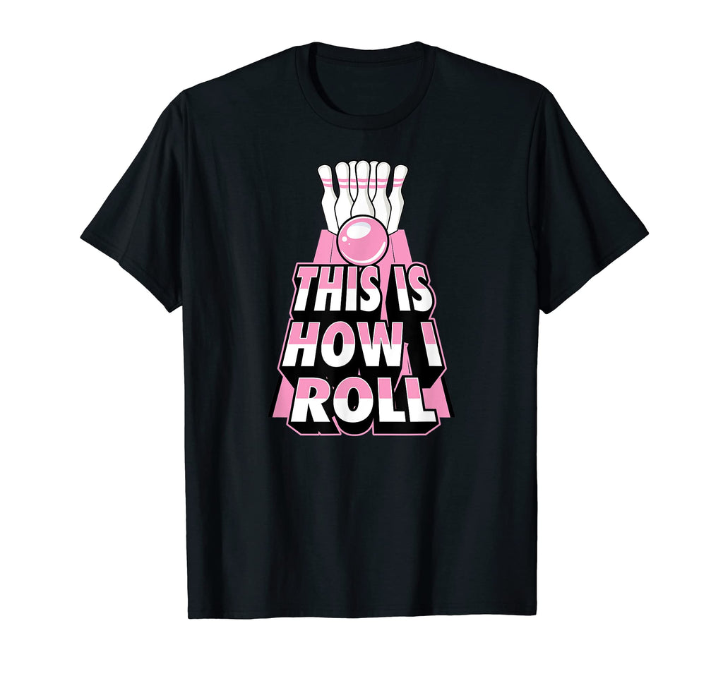 This Is How I Roll Funny Bowling Dad T-Shirt - Novelty Apparel Men Women - T-Shirt, Sweatshirt, Hoodie