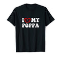 I Love My Poppa Personalized Dad T-Shirt - Fun Novelty Design Men Women - T-Shirt, Sweatshirt, Hoodie