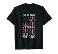He Is Not Just Veteran He Is My Dad T-Shirt - Novelty Apparel Unisex - T-Shirt, Sweatshirt, Hoodie